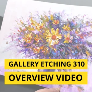 Gallery Etching 310 overview video